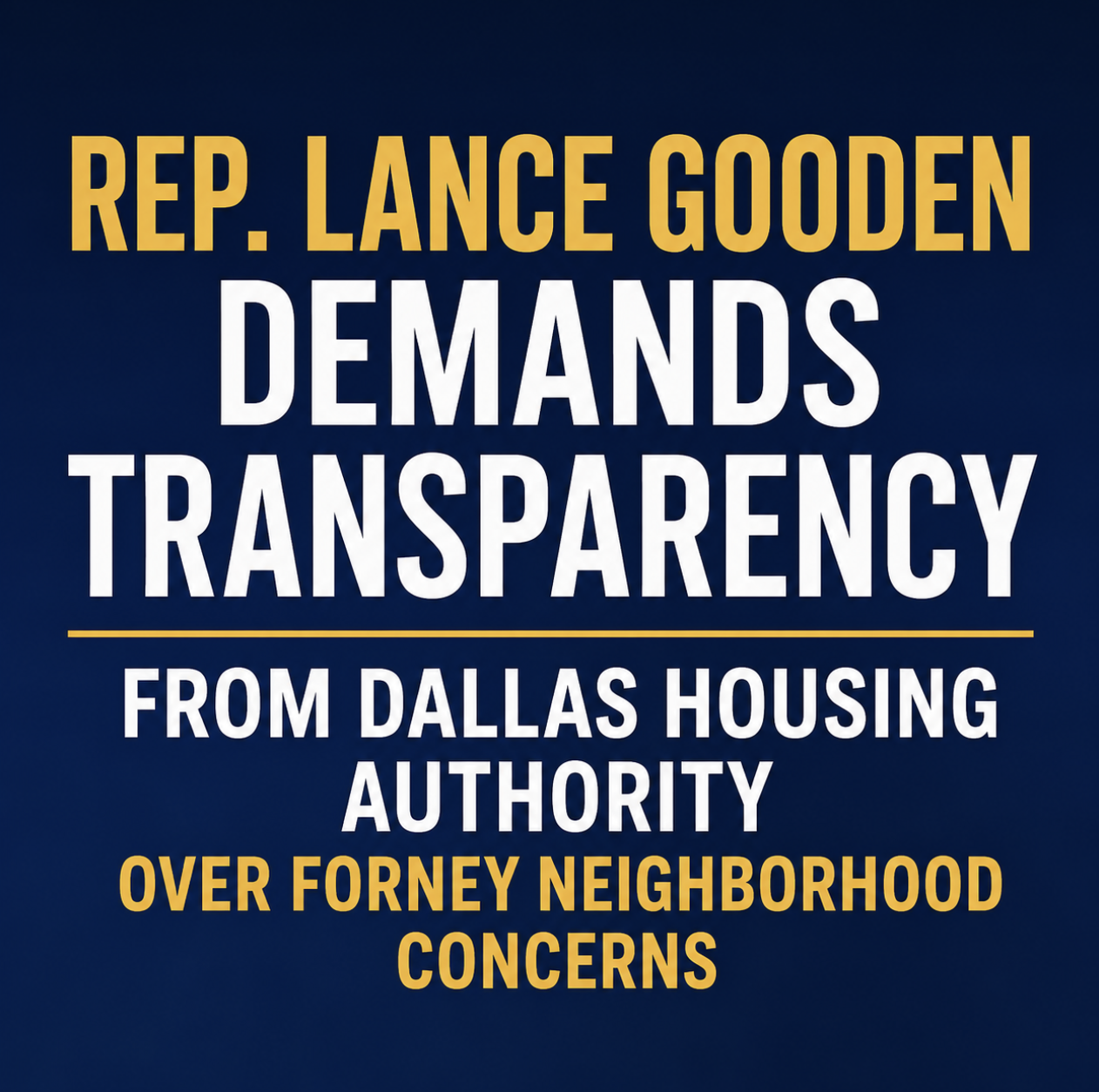 Congressman Gooden Demands Transparency from Dallas Housing Authority Over Forney Neighborhood Concerns