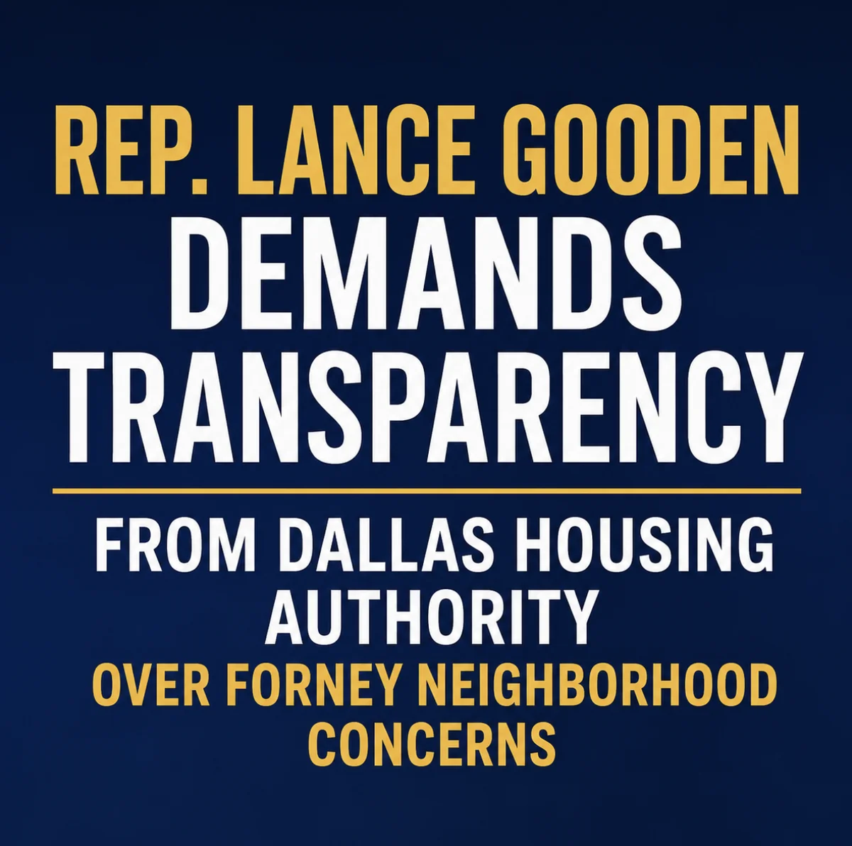 Congressman Gooden Demands Transparency from Dallas Housing Authority Over Forney Neighborhood Concerns