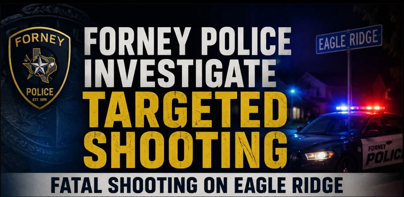Forney Police Investigate Targeted Shooting on Eagle Ridge