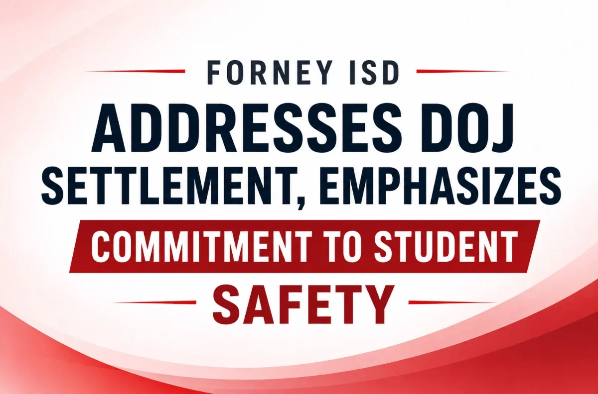 Forney ISD Addresses DOJ Settlement, Emphasizes Commitment to Student Safety