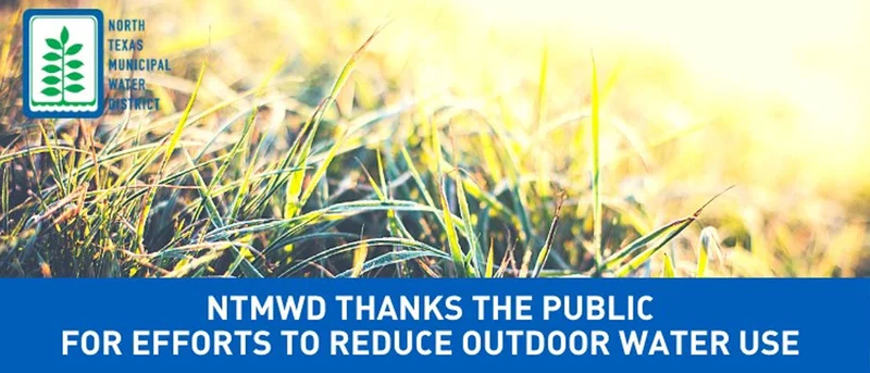 NTMWD Thanks the Public for Efforts to Reduce Outdoor Water Use and Continues Call for Conservation Amid Persistent Drought.