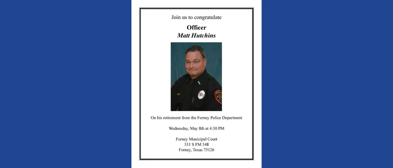 Forney Police Officer Matt Hutchins Retiring After 23 Years - Public Invited To Reception