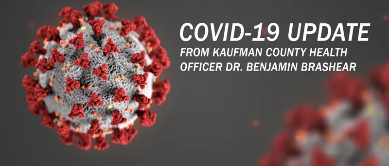 COVID-19 update from Kaufman County Health Officer Dr. Ben Brashear
