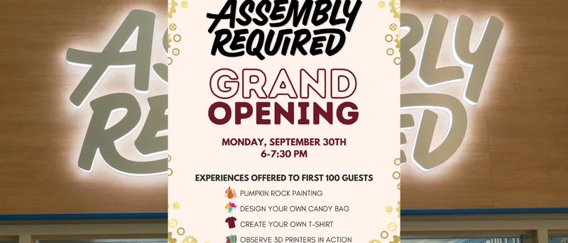 Assembly Required Grand Opening September 30th